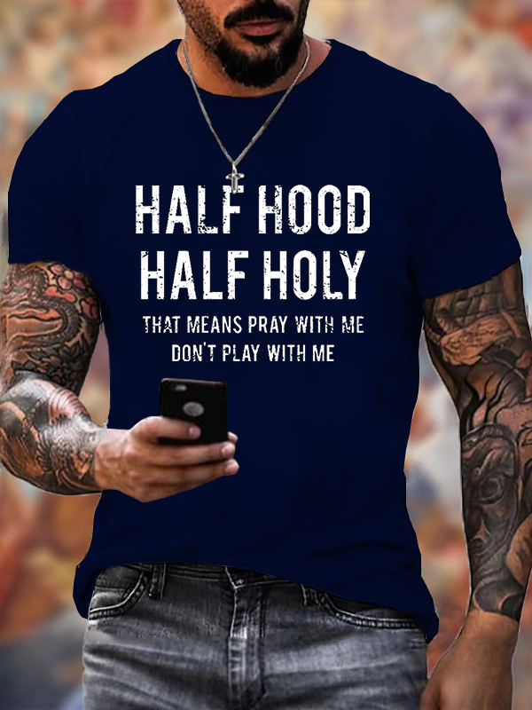 Classic Cotton Tee - Half Hood Half Holy That Means Pray With Me Don't Play With Me