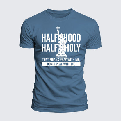 Luxe Mercerized Cotton Tee - Half Hood Half Holy That Means Pray With Me Don't Play With Me