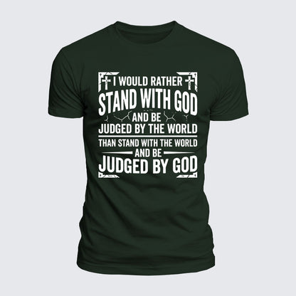Luxe Mercerized Cotton Tee - I Would Rather Stand With God And Be Judged By The World Than Stand With The World And Be Judged By God