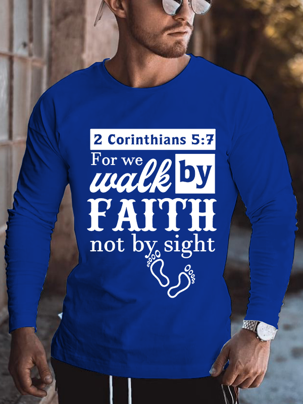 2 Corinthians 5:7 For We Walk By Faith Not By Sight Cotton Long Sleeve T-Shirt