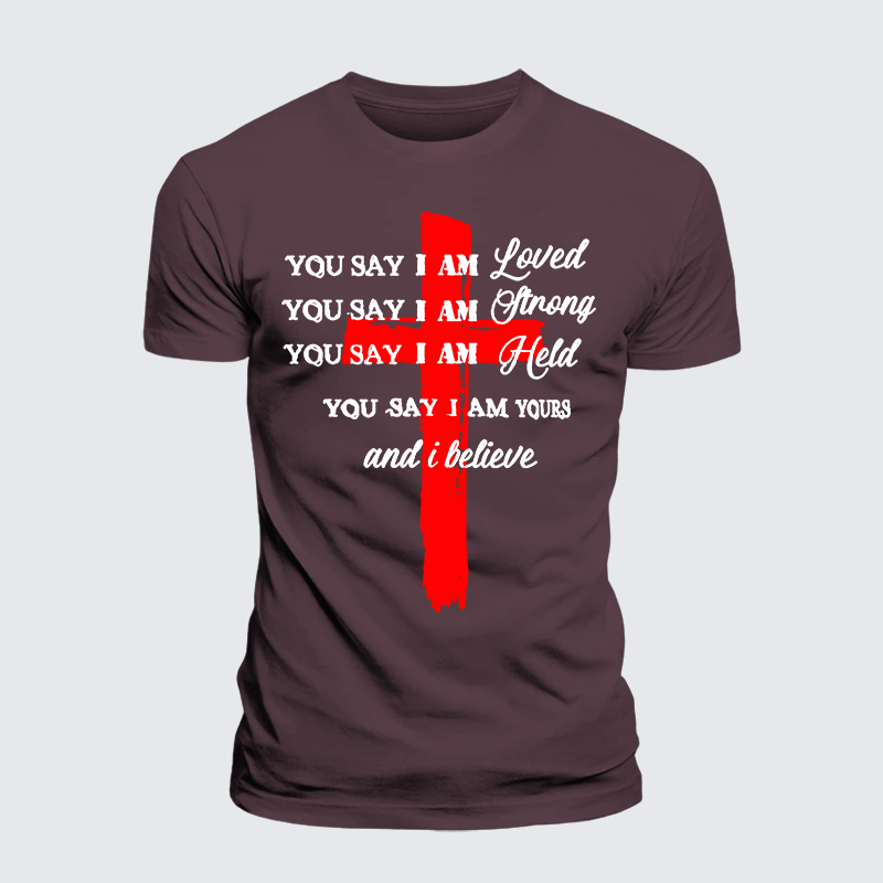 Luxe Mercerized Cotton Tee - You Say I Am Loved Am Strong Am Held Am Loved And I Believe