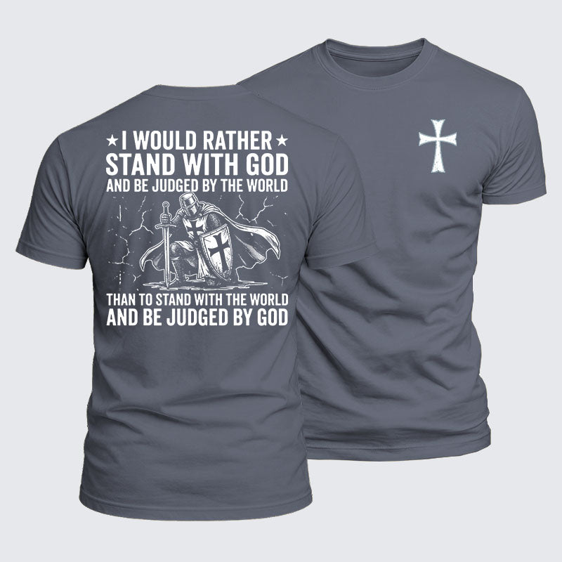 Luxe Mercerized Cotton Tee -  I Would Rather Stand With God And Be Judged By The World Than Stand With The World And Be Judged By God
