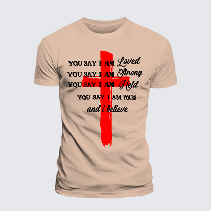 Luxe Mercerized Cotton Tee - You Say I Am Loved Am Strong Am Held Am Loved And I Believe
