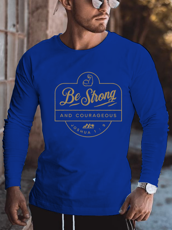 Be Strong And Courageous Cotton Long Sleeve T-Shirt