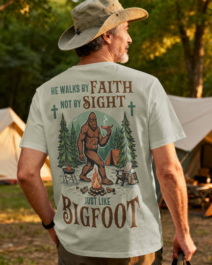 He Walks By Faith Not by Sight Just Like Bigfoot T-Shirt