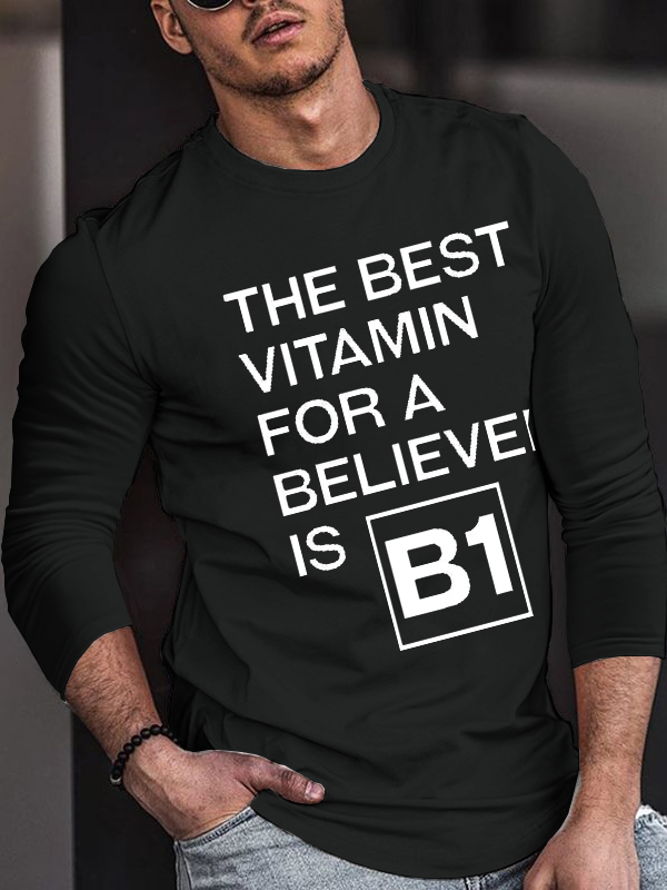 The Best Vitamin For A Believer Is B1 Long Sleeve T-Shirt