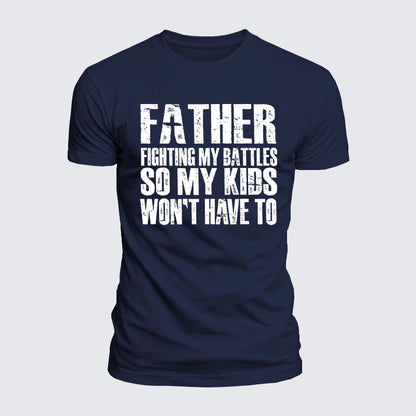 Luxe Mercerized Cotton Tee - FATHER - Fighting My Battles So My Kids Won't Have To