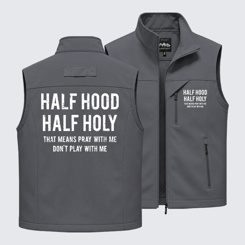 Half Hood Half Holy That Means Pray With Me Don't Play With Me Outdoor Quick-dry Vest