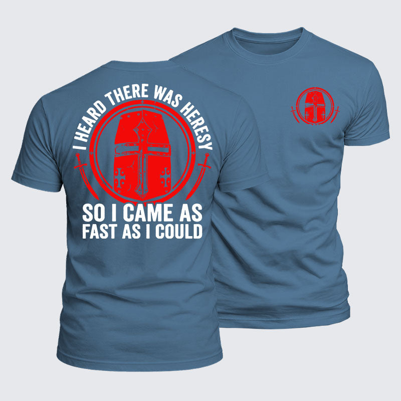 Luxe Mercerized Cotton Tee - I Heard There Was Heresy... So I Came As Fast As I Could Crusader Joke