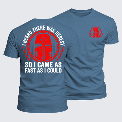 Luxe Mercerized Cotton Tee - I Heard There Was Heresy... So I Came As Fast As I Could Crusader Joke