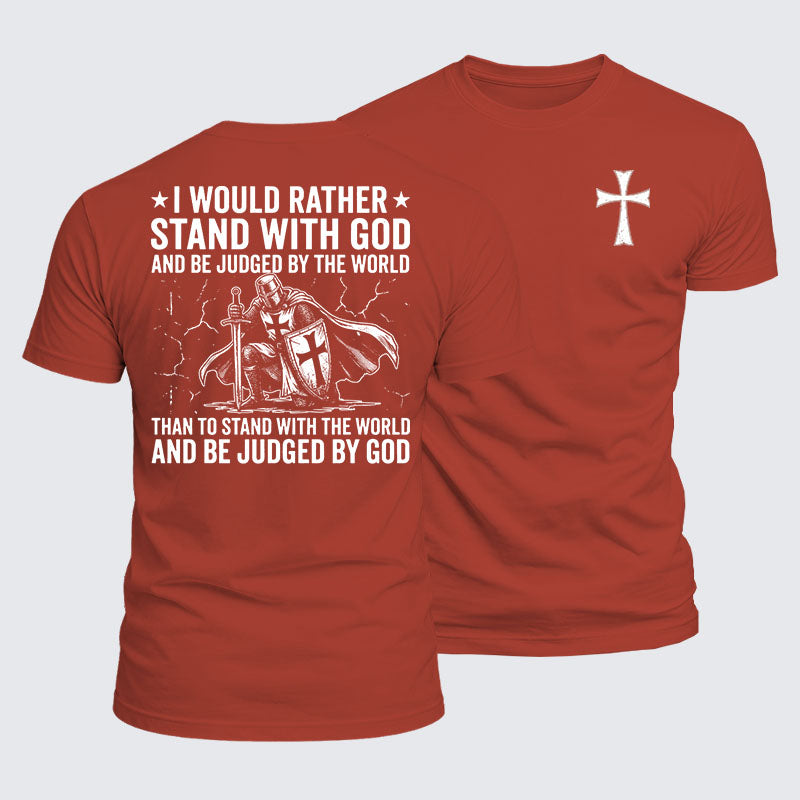 Luxe Mercerized Cotton Tee -  I Would Rather Stand With God And Be Judged By The World Than Stand With The World And Be Judged By God