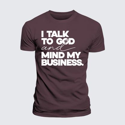 Luxe Mercerized Cotton Tee - I Talk To God And Mind My Business