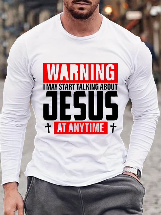 Warning I May Start Talking About Jesus At Anytime Christian Cotton Long Sleeve T-Shirt