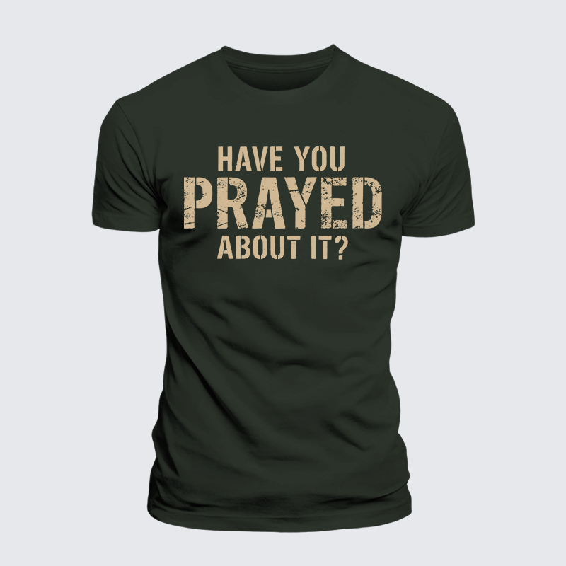 Luxe Mercerized Cotton Tee - Have You Prayed About It?
