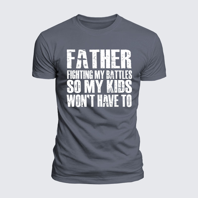 Luxe Mercerized Cotton Tee - FATHER - Fighting My Battles So My Kids Won't Have To