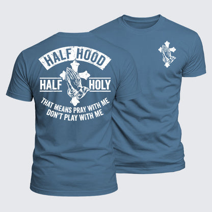 Luxe Mercerized Cotton Tee - Half Hood Half Holy That Means Pray With Me Don't Play With Me