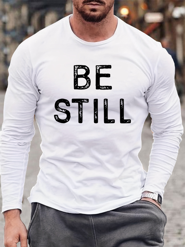 Be Still Long Sleeve T-Shirt