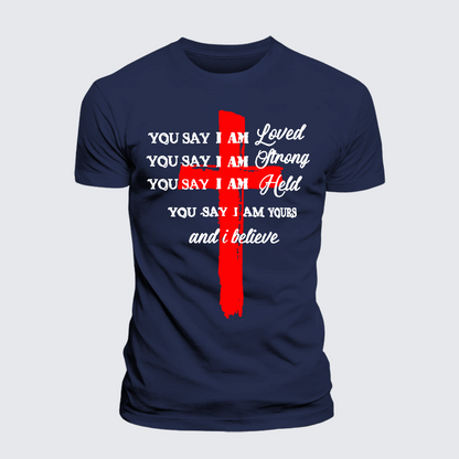 Luxe Mercerized Cotton Tee - You Say I Am Loved Am Strong Am Held Am Loved And I Believe