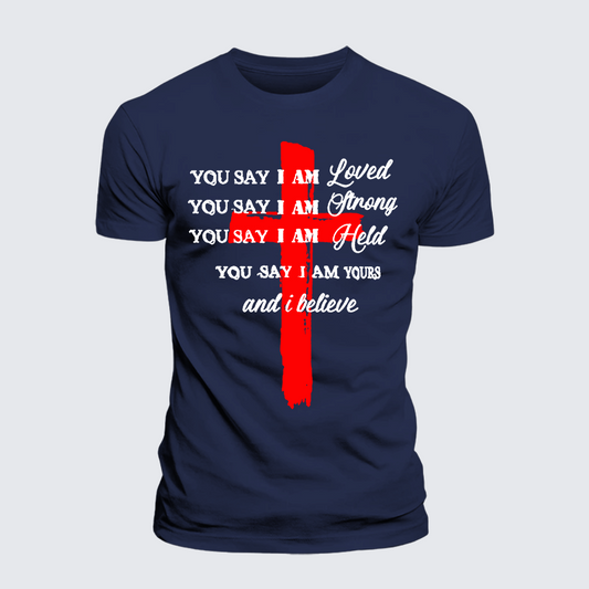 Luxe Mercerized Cotton Tee - You Say I Am Loved Am Strong Am Held Am Loved And I Believe