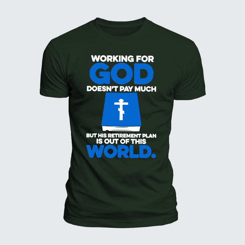 Luxe Mercerized Cotton Tee - Working For God Doesnt Pay Much
