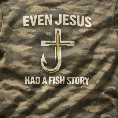 Even Jesus Had A Fish Story T-Shirt