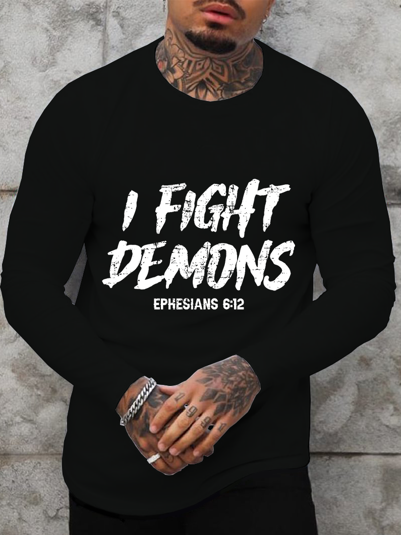 I Fight Demons Ephesians 6:12 Long Sleeve T-shirt
