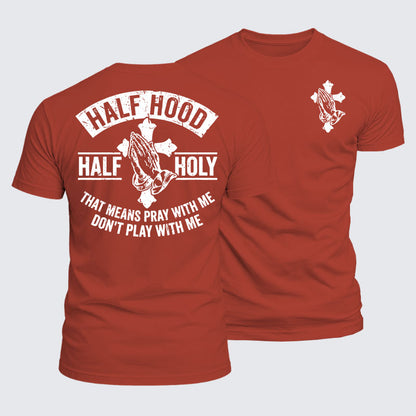 Luxe Mercerized Cotton Tee - Half Hood Half Holy That Means Pray With Me Don't Play With Me