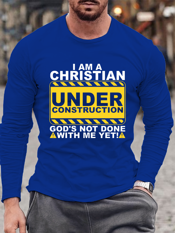 I Am Christian Under Construction Christian Long Sleeve T-Shirt
