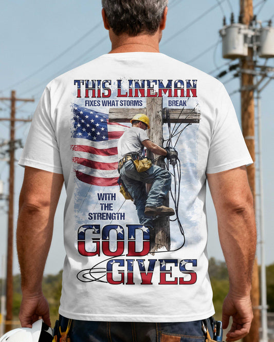 This Lineman Fixes What Storms Break With The Strength God Gives T-Shirt
