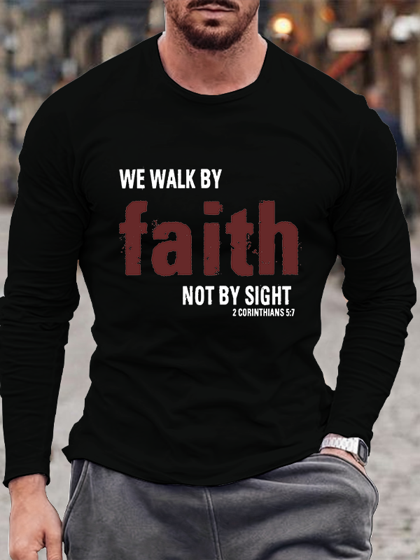 2 Corinthians 5:7 We walk by faith not by sight Long Sleeve T-Shirt