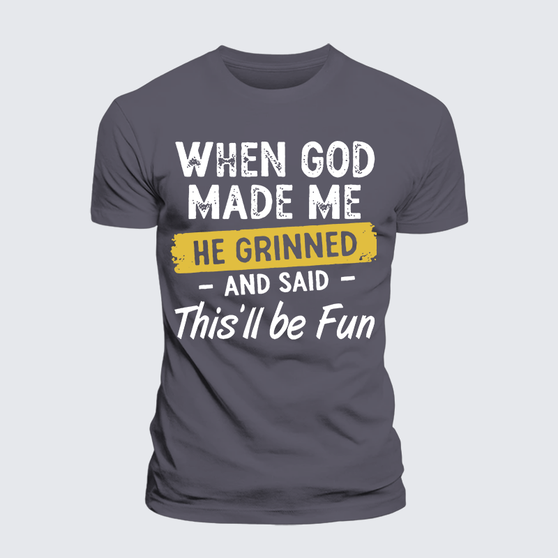 Luxe Mercerized Cotton Tee - When God Made Me He Grinned And Said This Will Be Fun