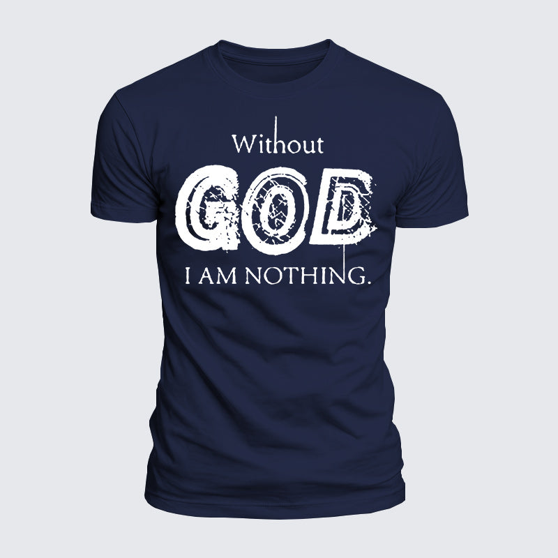 Luxe Mercerized Cotton Tee - Without God I Am Nothing
