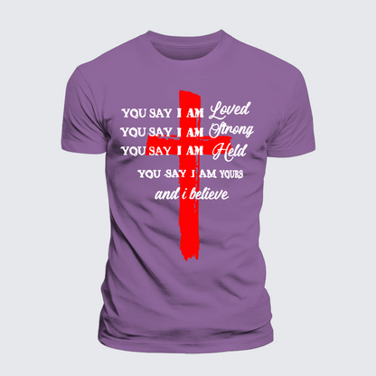 Luxe Mercerized Cotton Tee - You Say I Am Loved Am Strong Am Held Am Loved And I Believe