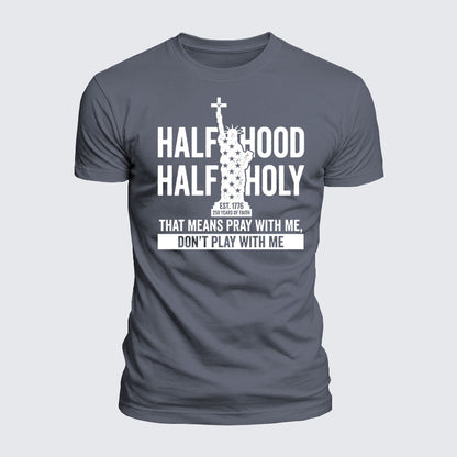 Luxe Mercerized Cotton Tee - Half Hood Half Holy That Means Pray With Me Don't Play With Me