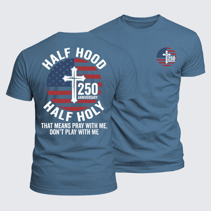 Luxe Mercerized Cotton Tee - Half Hood Half Holy That Means Pray With Me Don't Play With Me