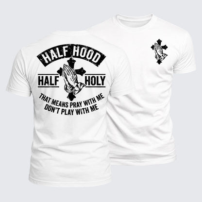 Luxe Mercerized Cotton Tee - Half Hood Half Holy That Means Pray With Me Don't Play With Me