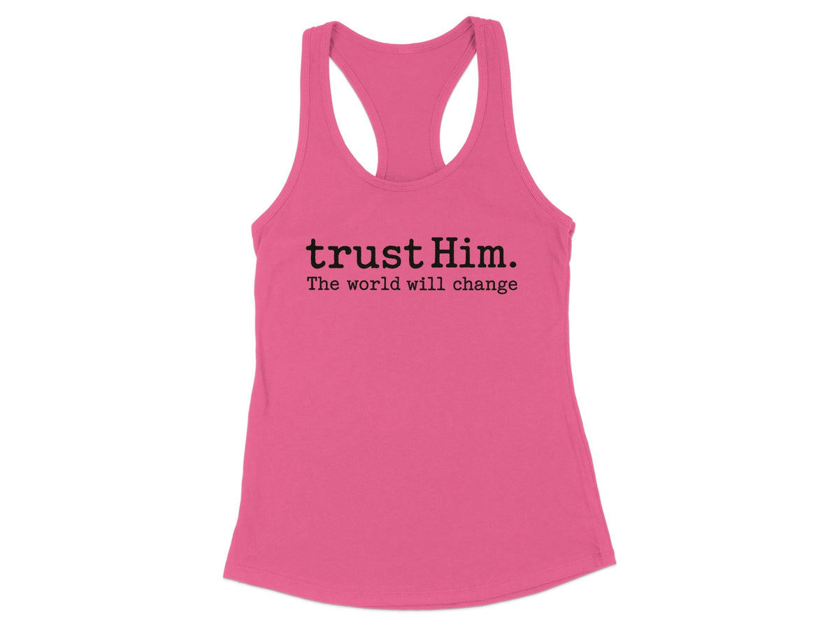 Trust Him Racerback Tank