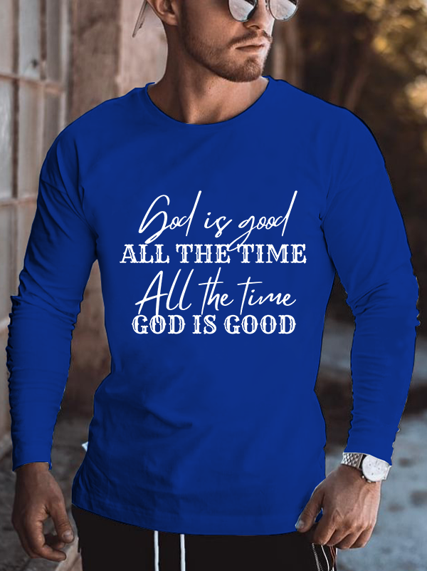 God Is Good All the Time Long Sleeve T-Shirt