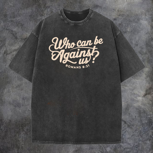 If God Is For Us, Who Can Be Against Us?, Romans 8:31 Printed Men's Washed Tee
