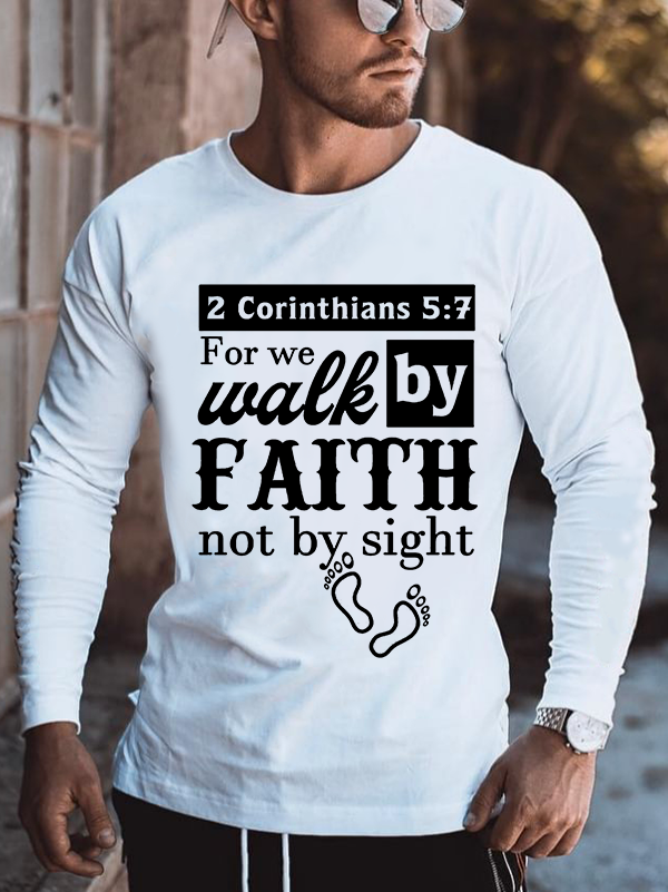 2 Corinthians 5:7 For We Walk By Faith Not By Sight Cotton Long Sleeve T-Shirt