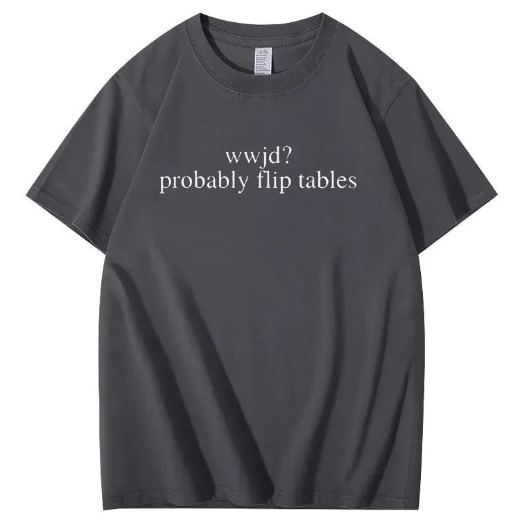 WWJD He'd Flip Tables - Funny Christian Humor T-Shirt