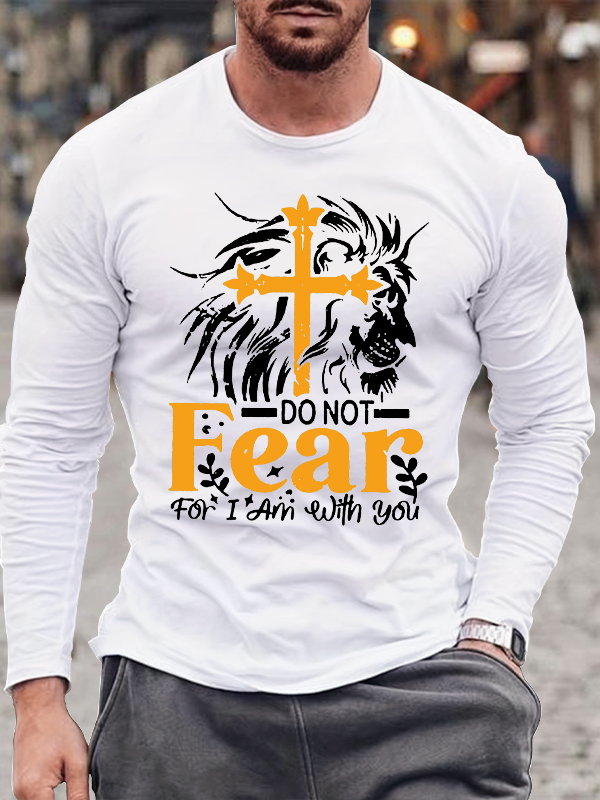 Do Not Fear For I Am With You Isaiah 41:10 Faith Long Sleeve T-Shirt
