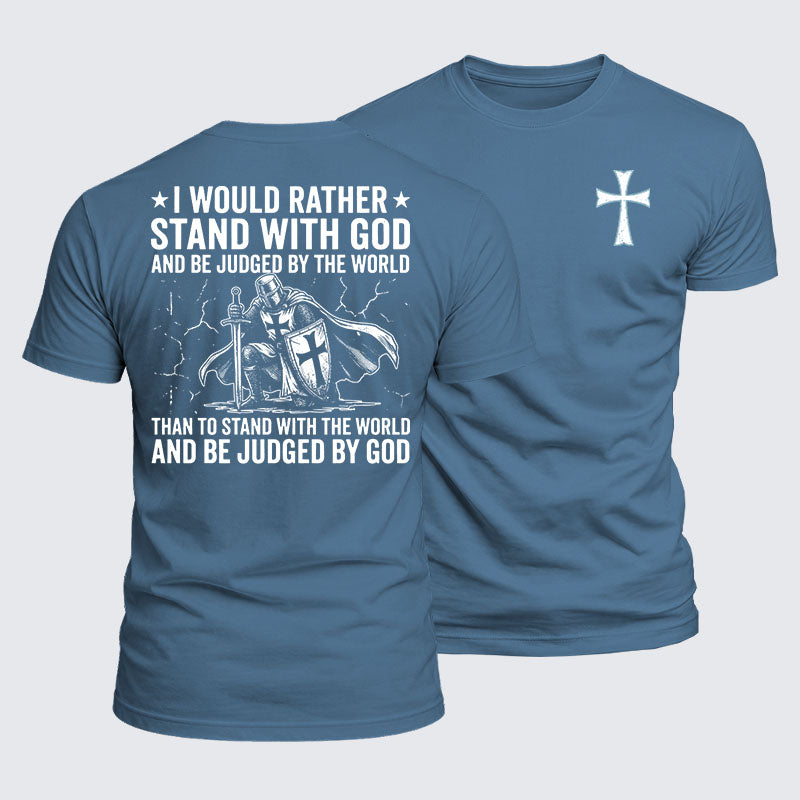 Luxe Mercerized Cotton Tee -  I Would Rather Stand With God And Be Judged By The World Than Stand With The World And Be Judged By God