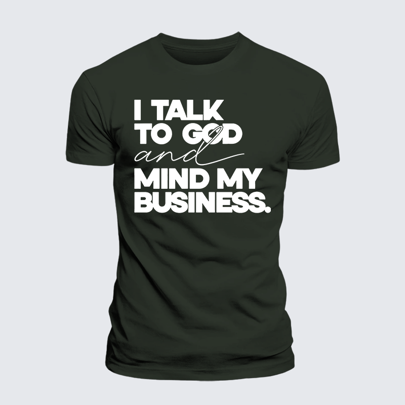Luxe Mercerized Cotton Tee - I Talk To God And Mind My Business
