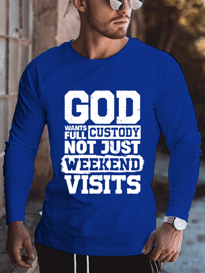 God Wants Full Custody Not Just Weekends Visits Cotton Long Sleeve T-Shirt
