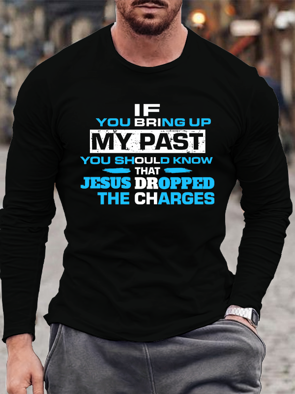 If You Bring My Past You Should Know Long Sleeve