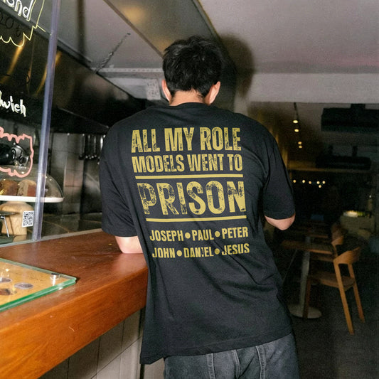 All My Role Models Went To Prison Joseph • Paul • Peter John • Daniel • Jesus Printed Men's T-shirt