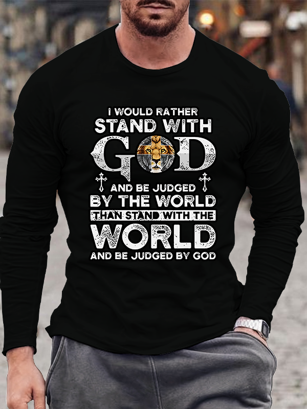 I Would Rather Stand With God And Be Judged By The World Christian Cotton Long Sleeve T-Shirt
