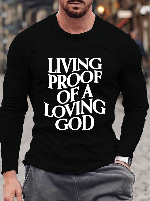 Living Proof Of A Loving God Long Sleeve T-Shirt