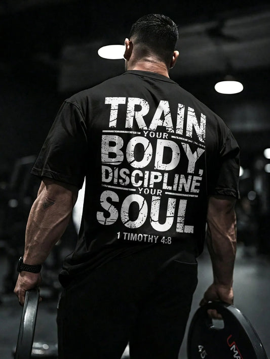 Train Your Body Discipline Your Soul, 1 Timothy 4:8 Printed Men's T-shirt